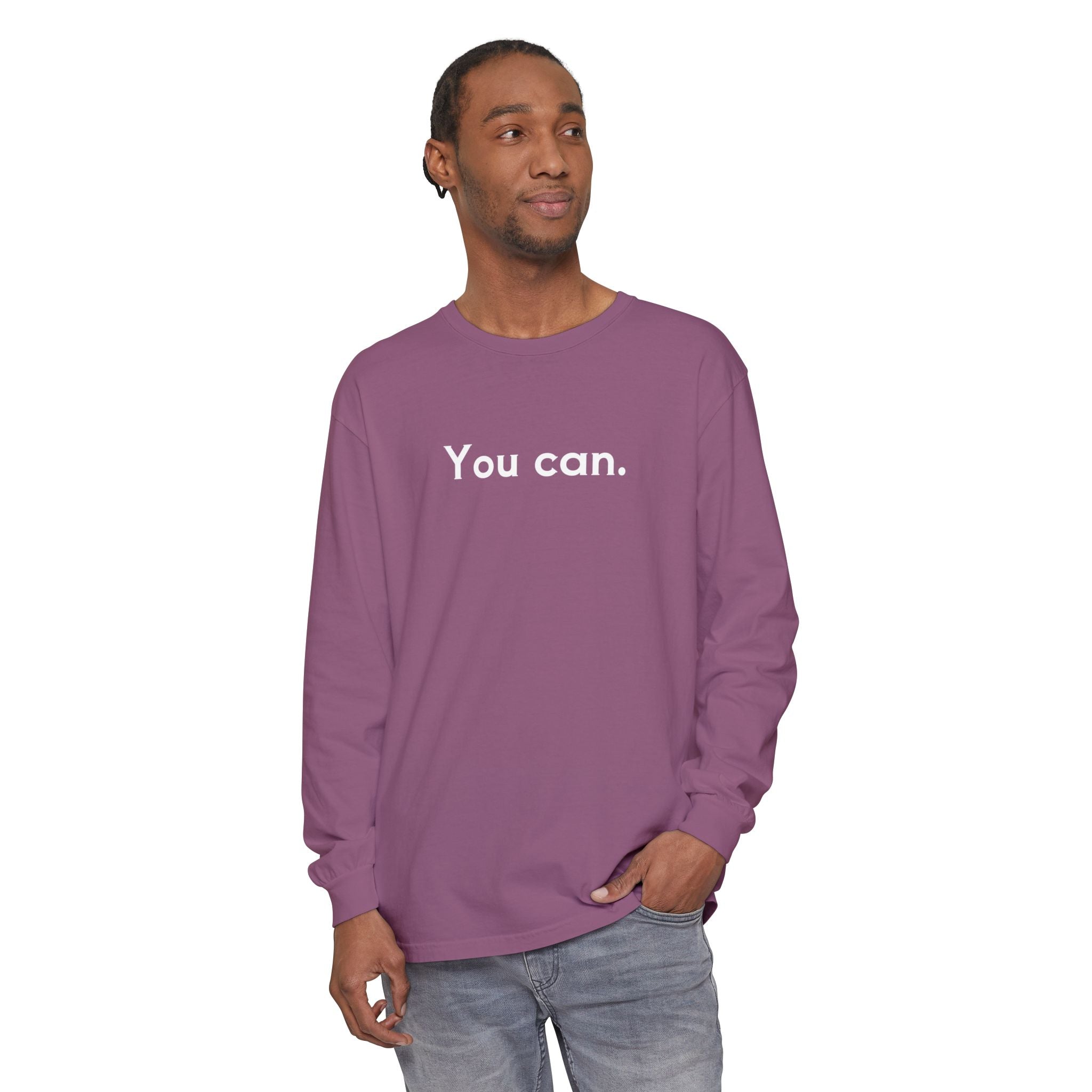 You Can Unisex Long Sleeve T-Shirt