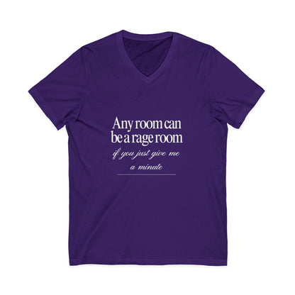 Any Room Can Be A Rage Room If You Just Give Me A Minute Rage Room Unisex V-Neck T-Shirt
