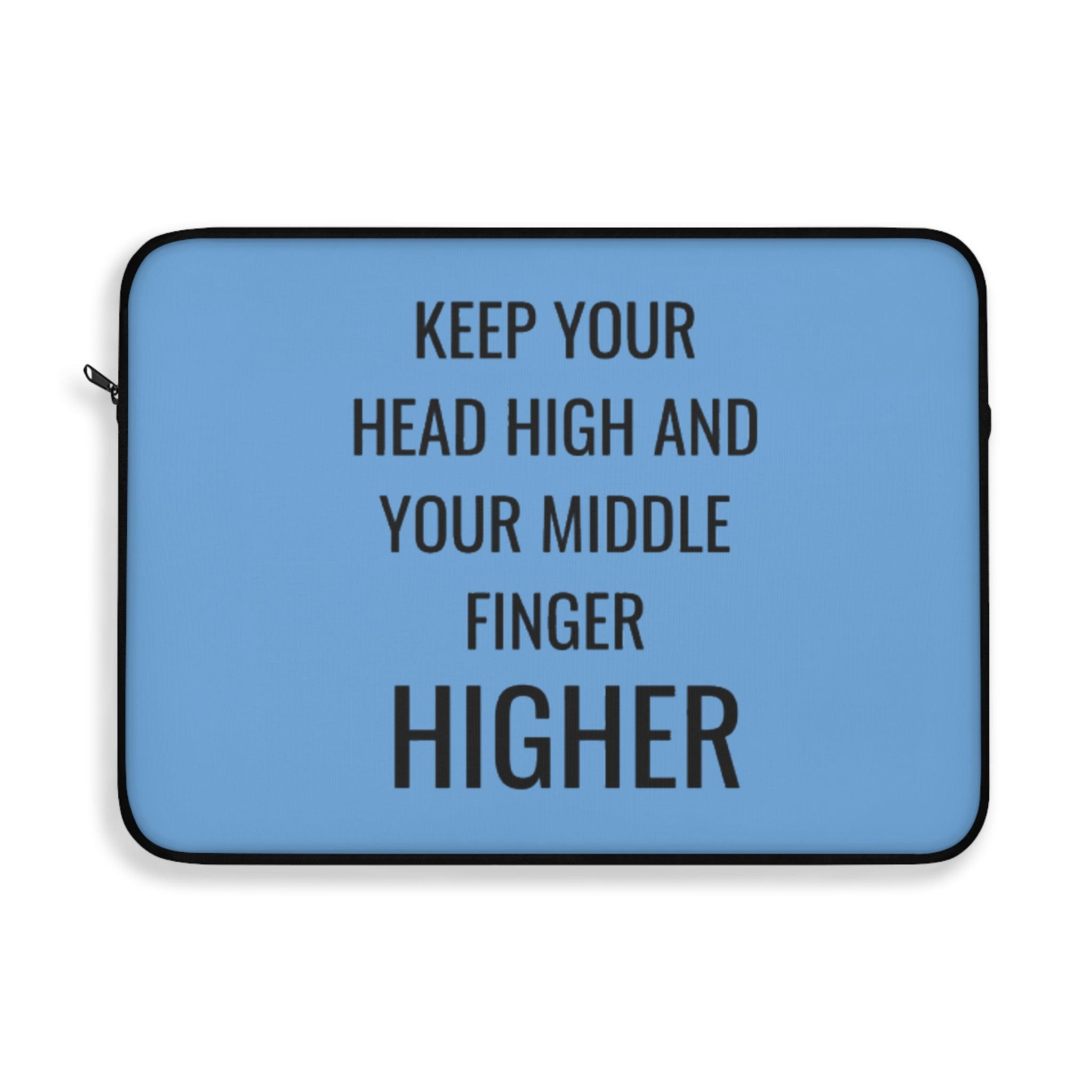 Keep Your Head High And Your Middle Finger Higher Laptop Sleeve