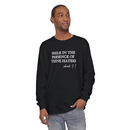 Smile in the Presence of Thine Haters Unisex Long Sleeve T-Shirt