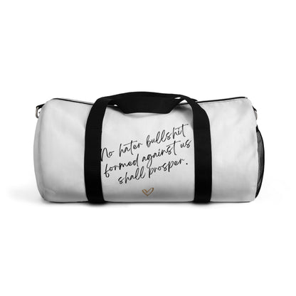 No Hater Bullshit Formed Against Us Shall Prosper Duffel Bag