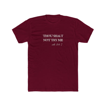 Thou Shalt Not Try Me Unisex Cotton Crew Shirt T-Shirt