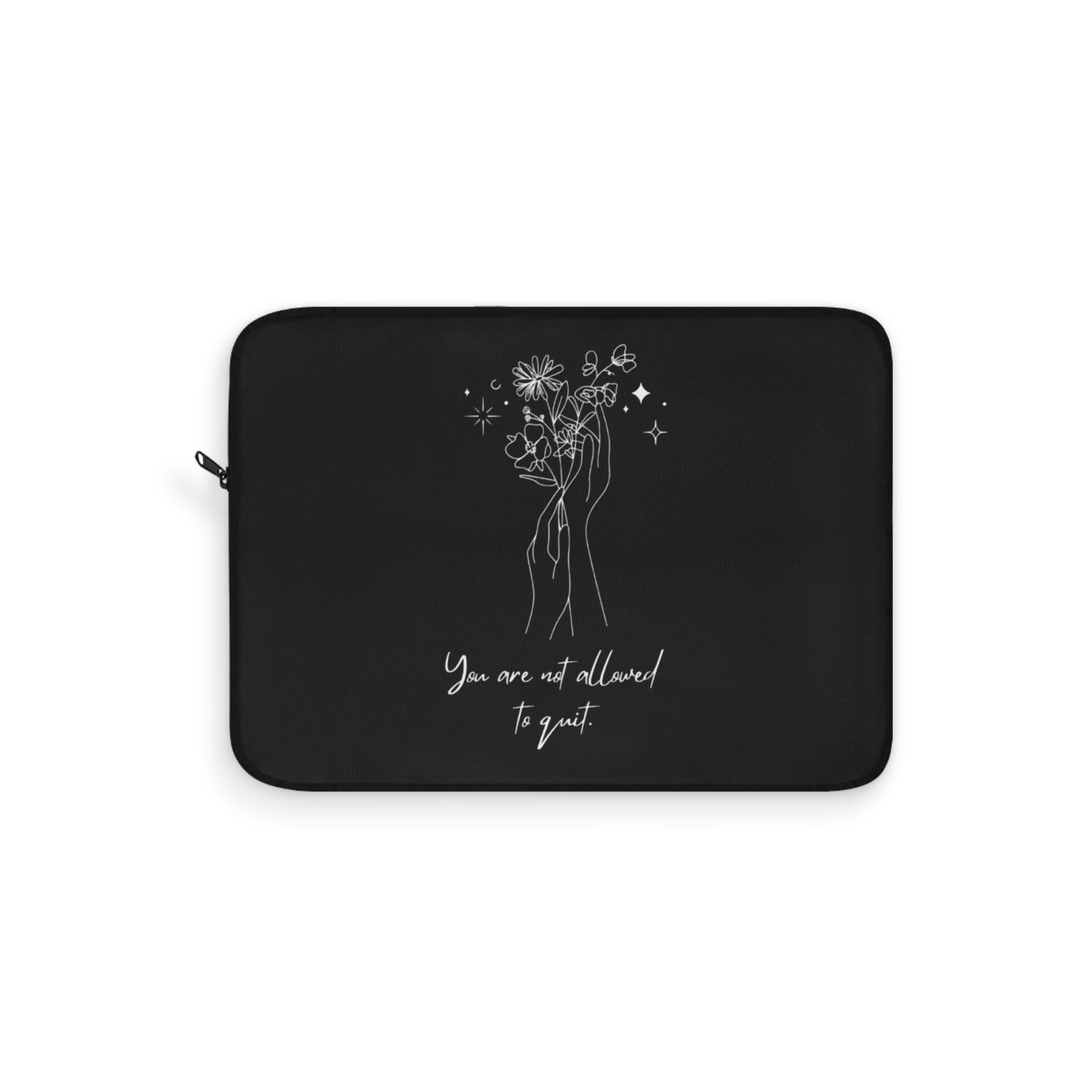 You Are Not Allowed To Quit Laptop Sleeve