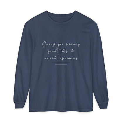 Sorry For Having Great Tits And Correct Opinions Unisex Long Sleeve T-Shirt