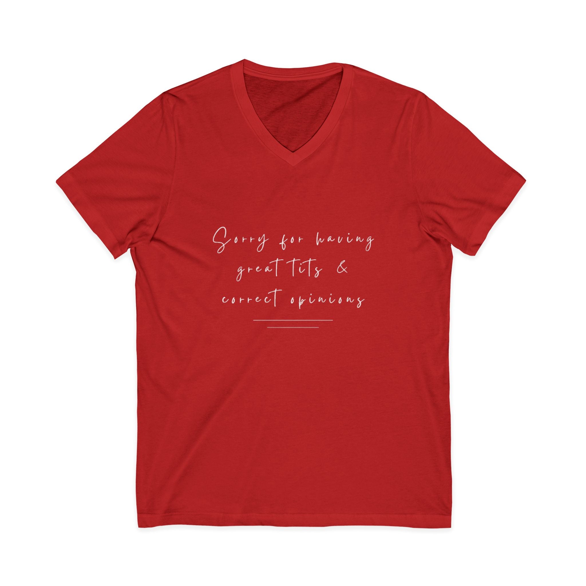 Sorry For Having Great Tits And Correct Opinions Unisex V-Neck T-Shirt