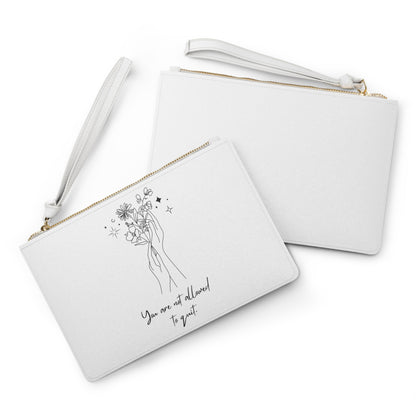 You Are Not Allowed To Quit Clutch Bag