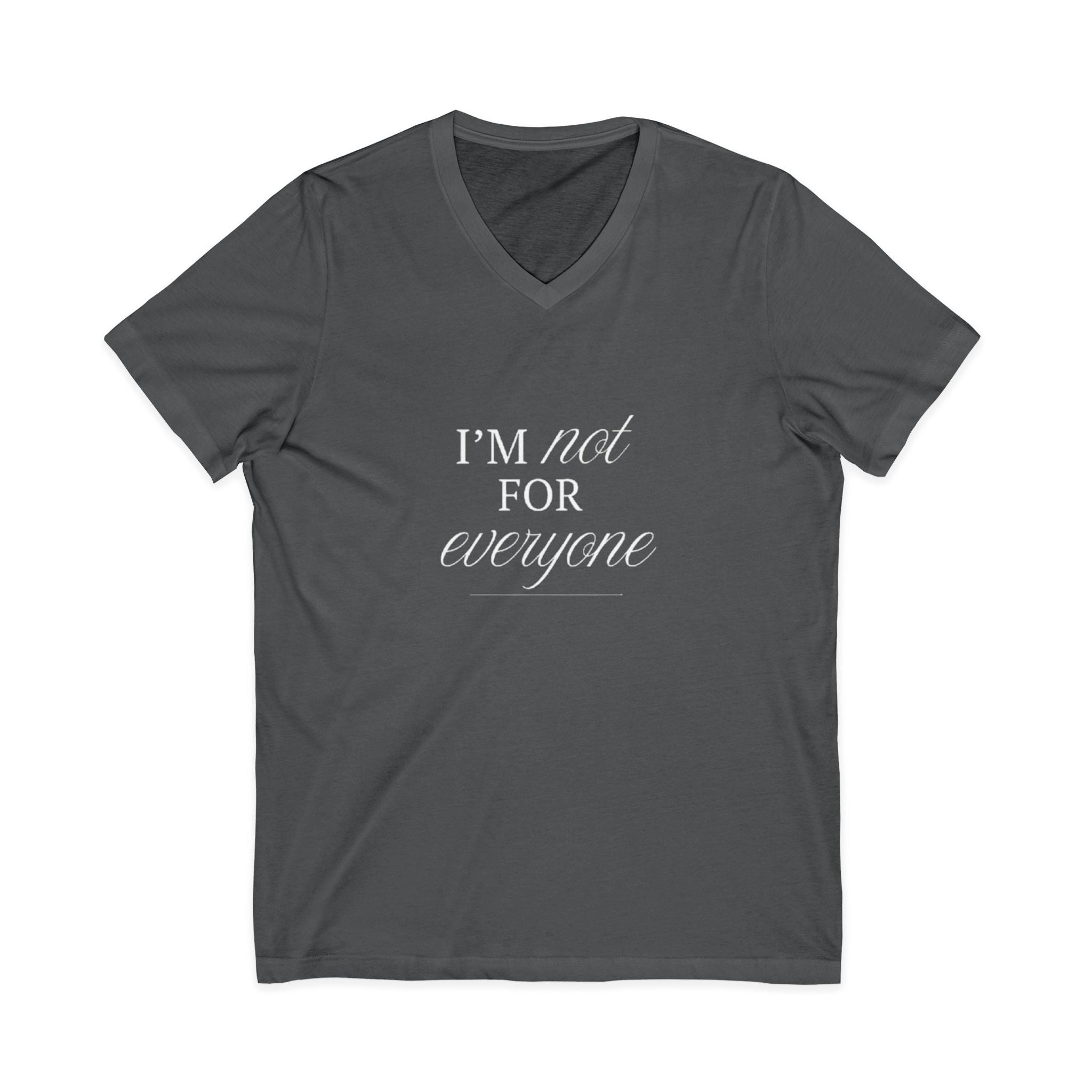 I Am Not For Everyone Unisex T-Shirt