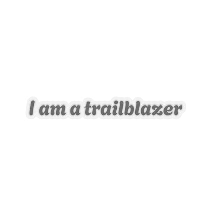 I Am A Trailblazer Kiss-Cut Stickers