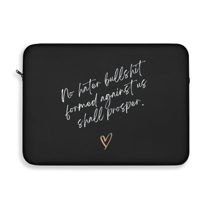 No Hater Bullshit Formed Against Us Shall Prosper Laptop Sleeve