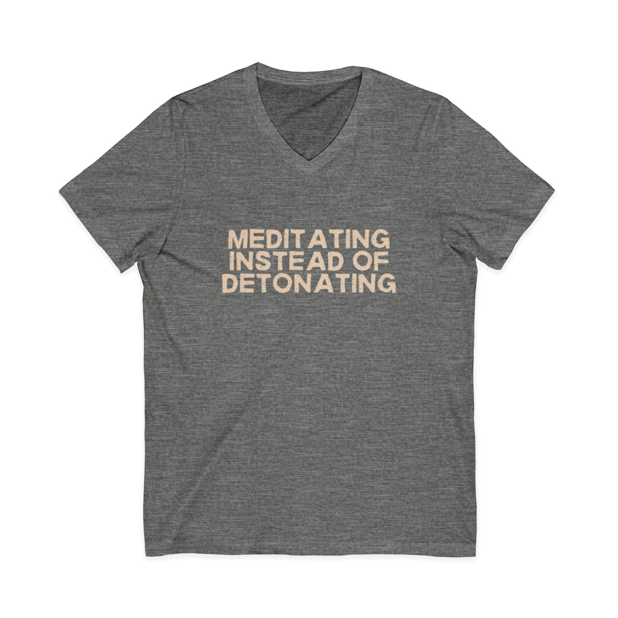 Meditating Instead of Detonating Unisex V-Neck T-Shirt