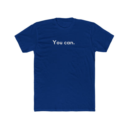You Can Unisex Cotton Crew T-Shirt