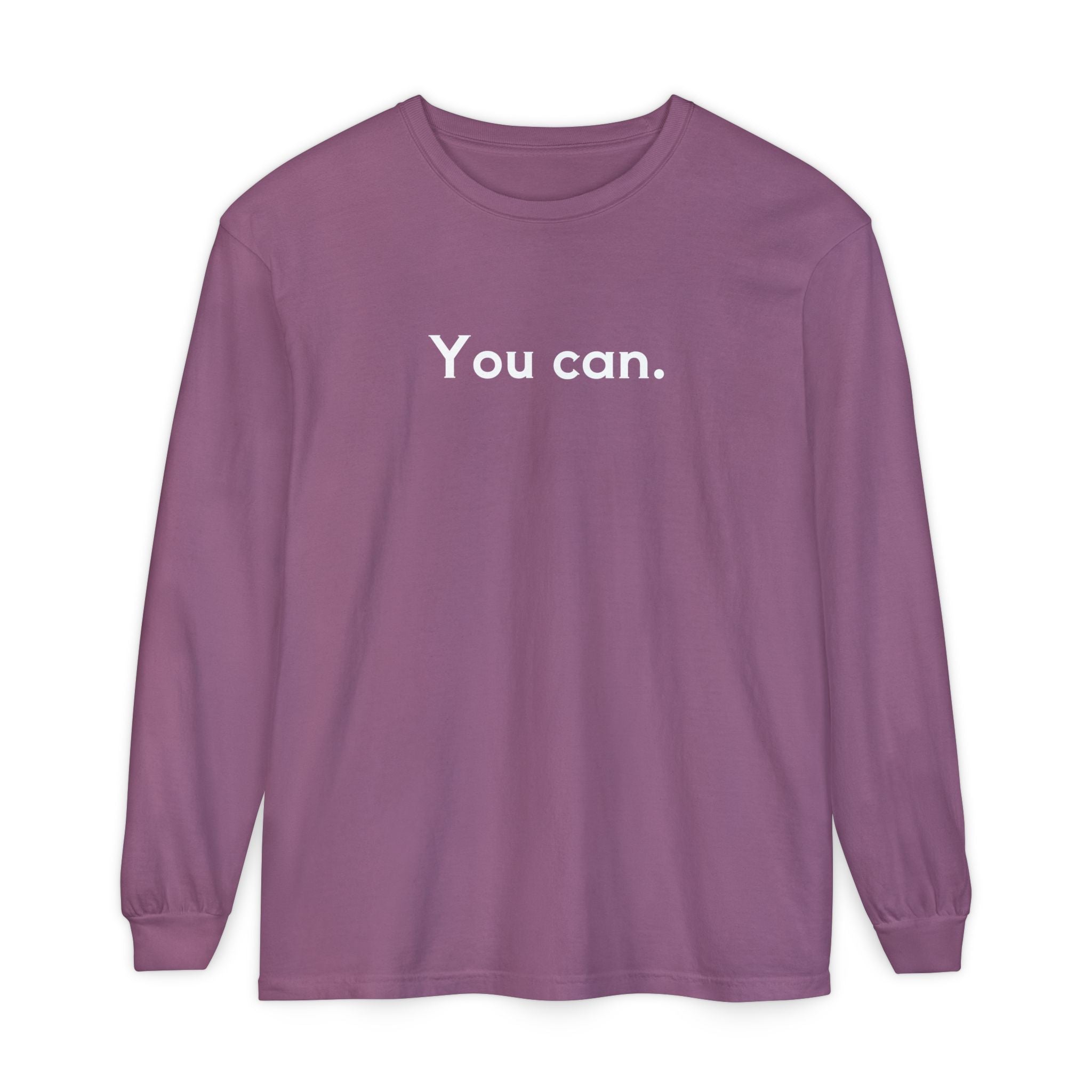 You Can Unisex Long Sleeve T-Shirt