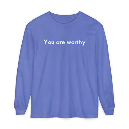 You Are Worthy Unisex Long Sleeve T-Shirt
