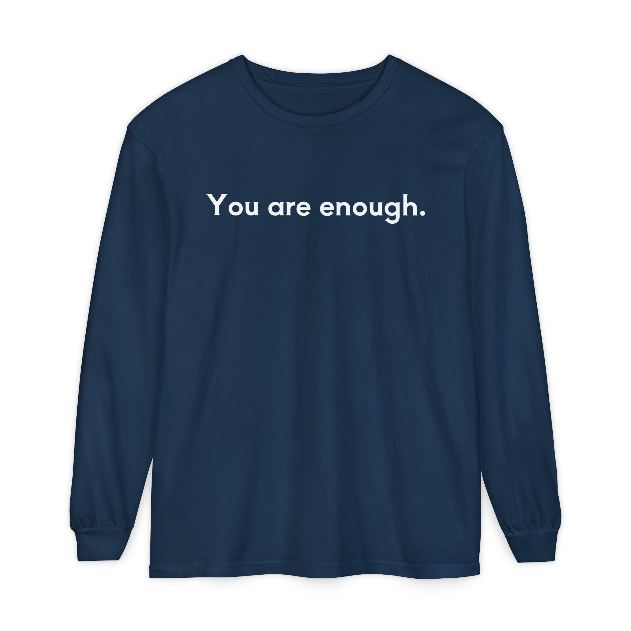 You Are Enough Unisex Long Sleeve T-Shirt