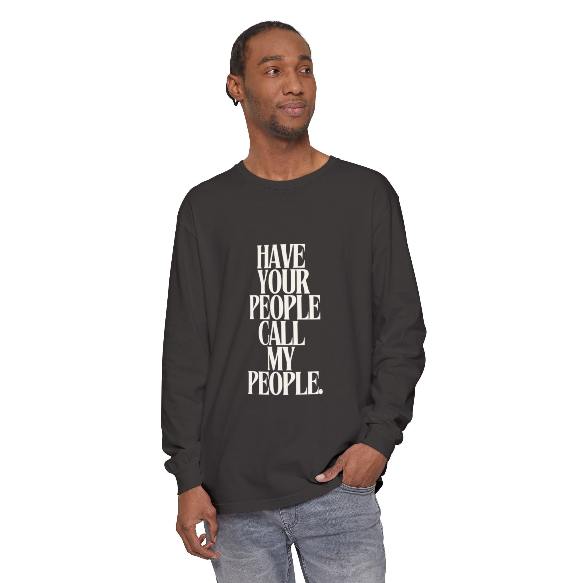 Have Your People Call My People Unisex Long Sleeve T-Shirt