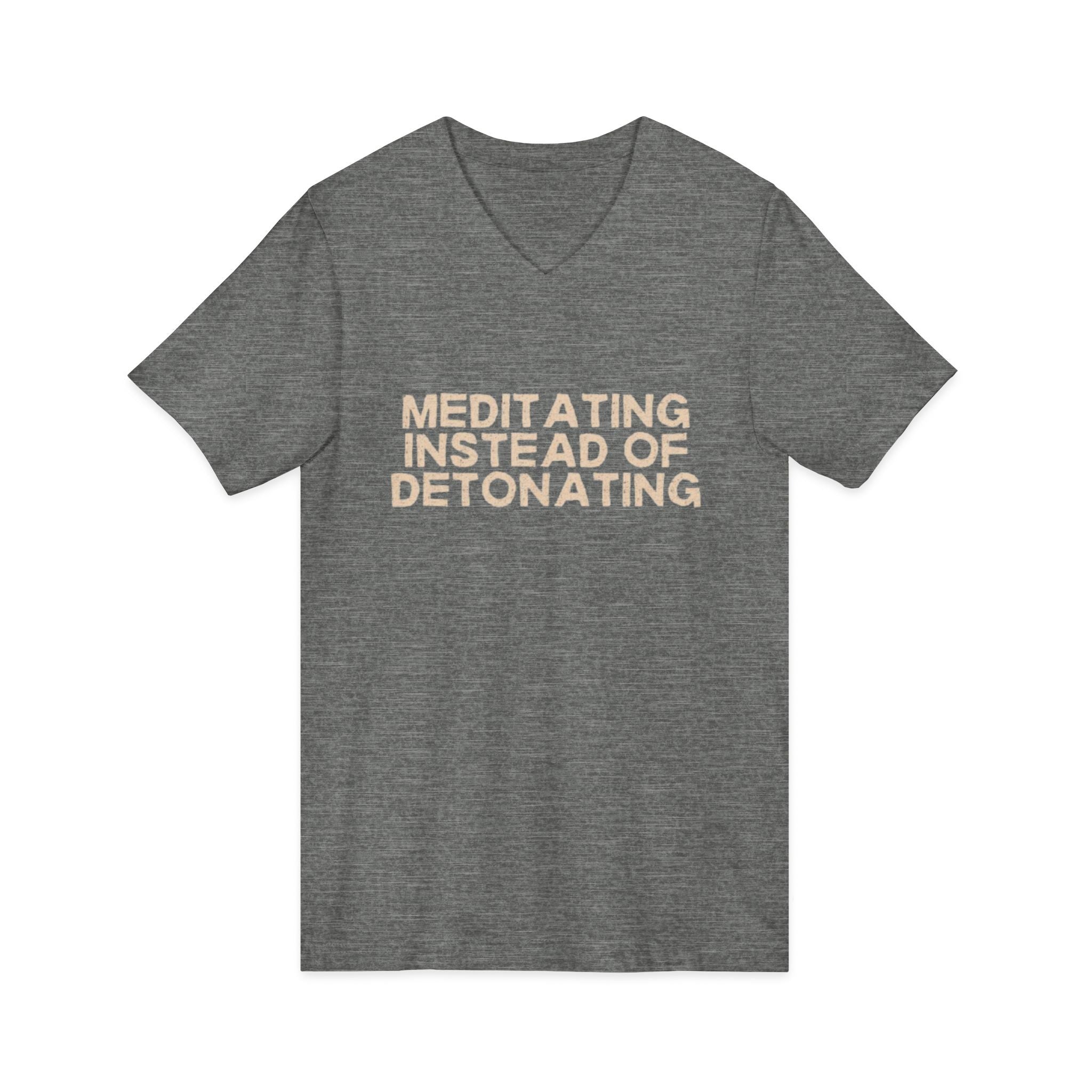 Meditating Instead of Detonating Unisex V-Neck T-Shirt