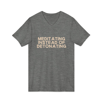 Meditating Instead of Detonating Unisex V-Neck T-Shirt