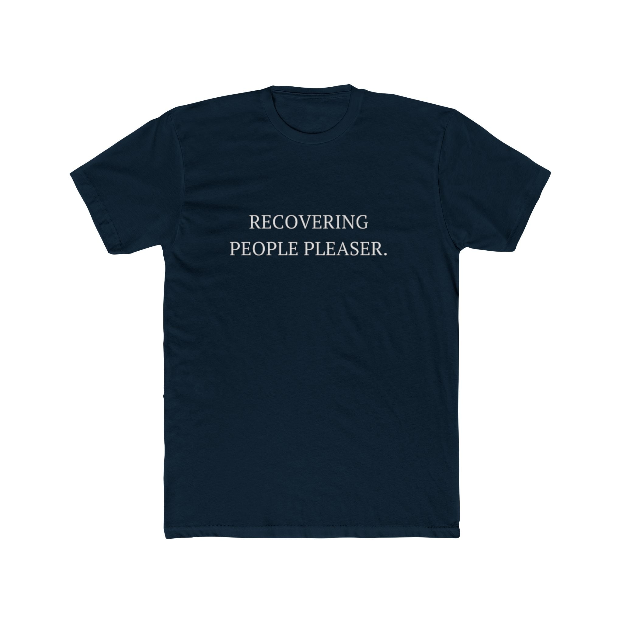 Recovering People Pleaser Unisex Cotton Crew T-Shirt