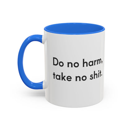 Do No Harm Take No Shit 11oz, 15oz