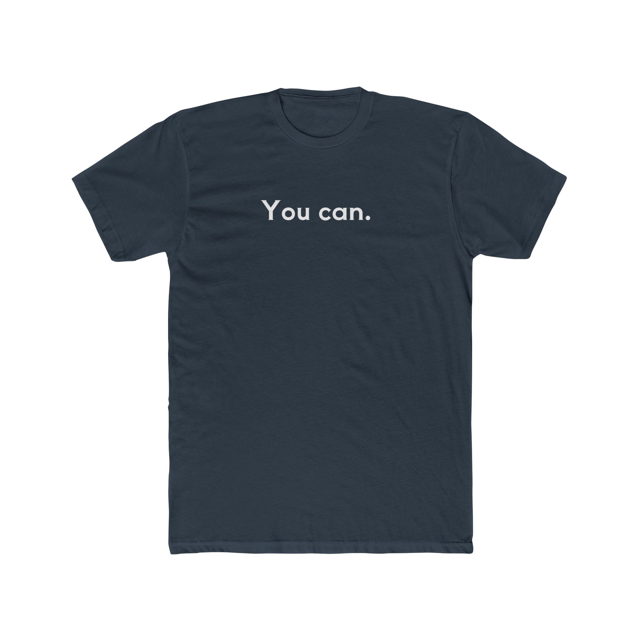 You Can Unisex Cotton Crew T-Shirt