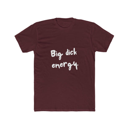 Big Dick Energy Unisex Cotton Crew T-Shirt