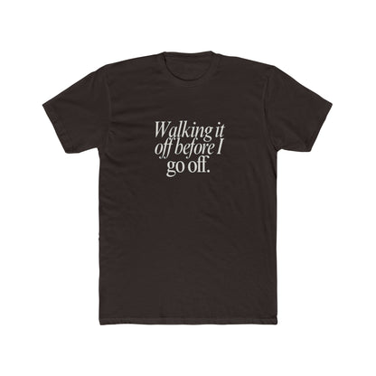 Walking It Off Before I Go Off Unisex Cotton Crew T-Shirt
