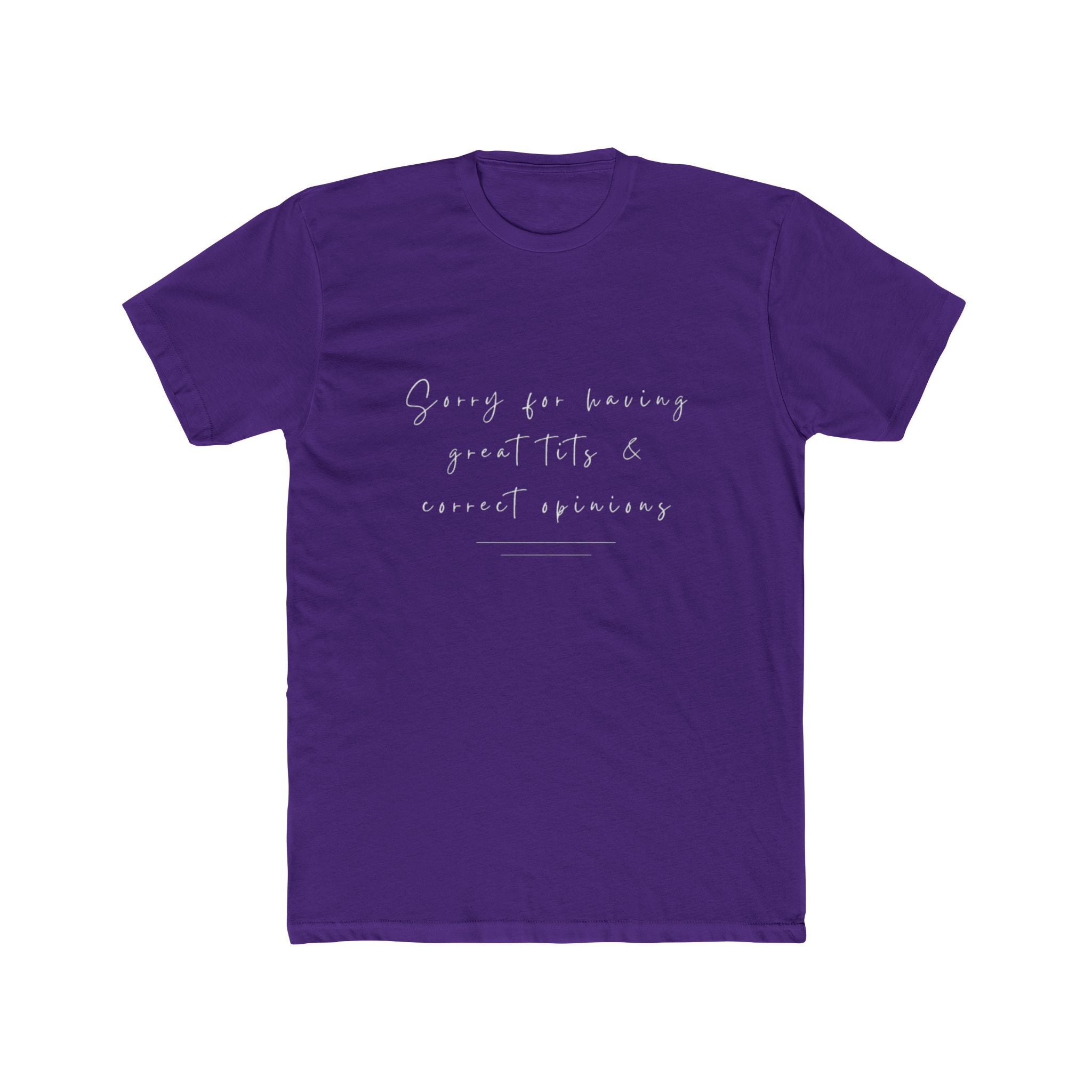 Sorry For Having Great Tits And Correct Opinions Unisex Cotton Crew T-Shirt