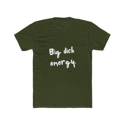 Big Dick Energy Unisex Cotton Crew T-Shirt