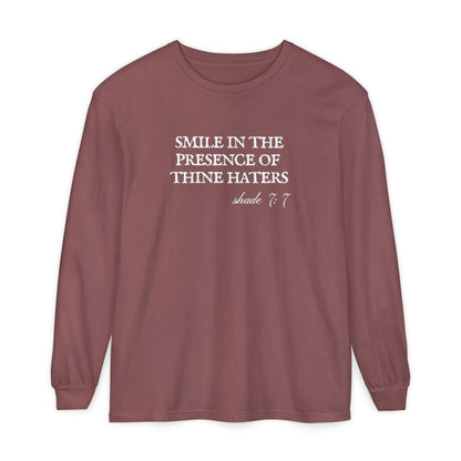 Smile in the Presence of Thine Haters Unisex Long Sleeve T-Shirt