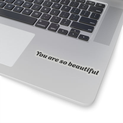 You Are So Beautiful Kiss-Cut Stickers