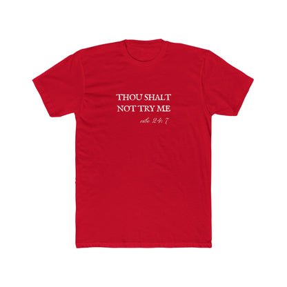 Thou Shalt Not Try Me Unisex Cotton Crew Shirt T-Shirt