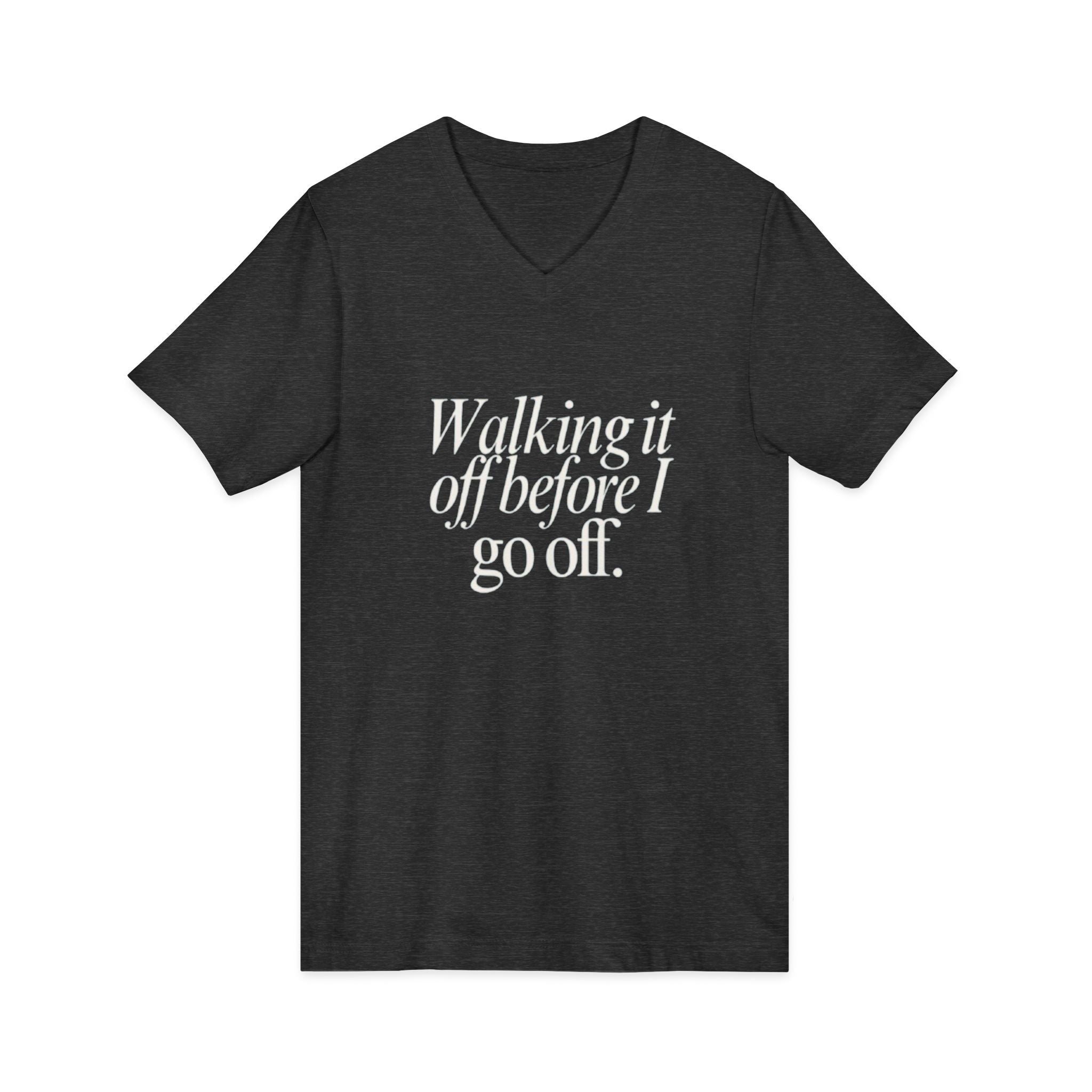 Walking It Off Before I Go Off V-Neck Unisex T-Shirt