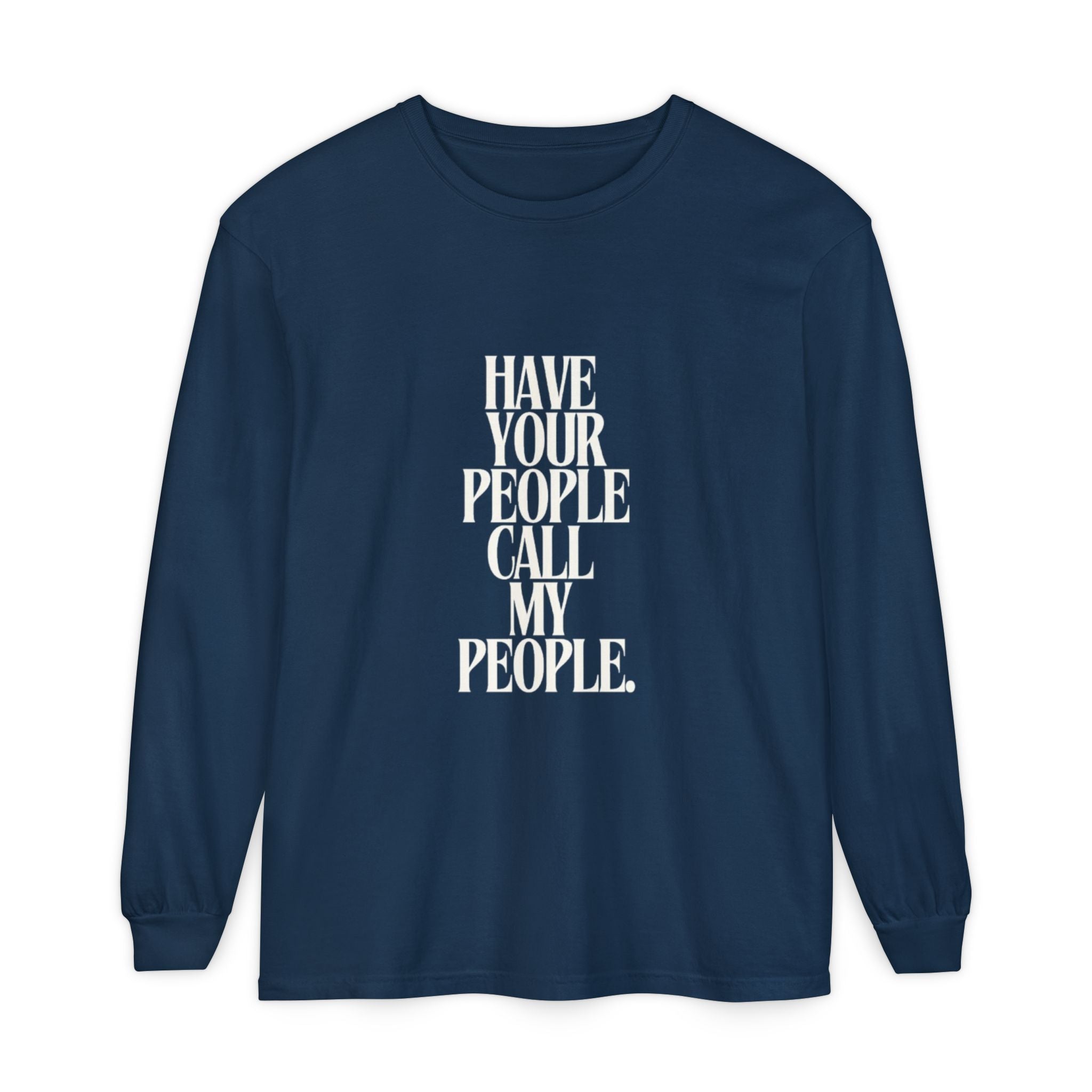 Have Your People Call My People Unisex Long Sleeve T-Shirt