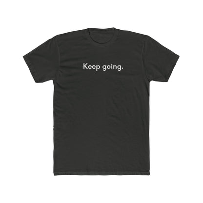 Keep Going Unisex Cotton Crew T-Shirt