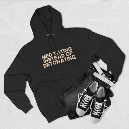 Meditating Instead of Detonating Unisex Fleece Hoodie