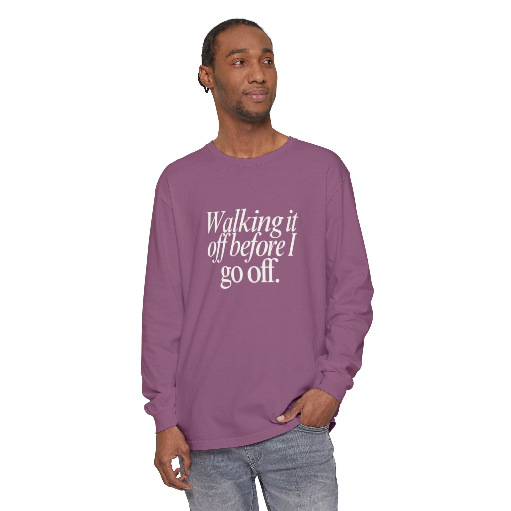 Walking It Off Before I Go Off Unisex Long Sleeve T-Shirt