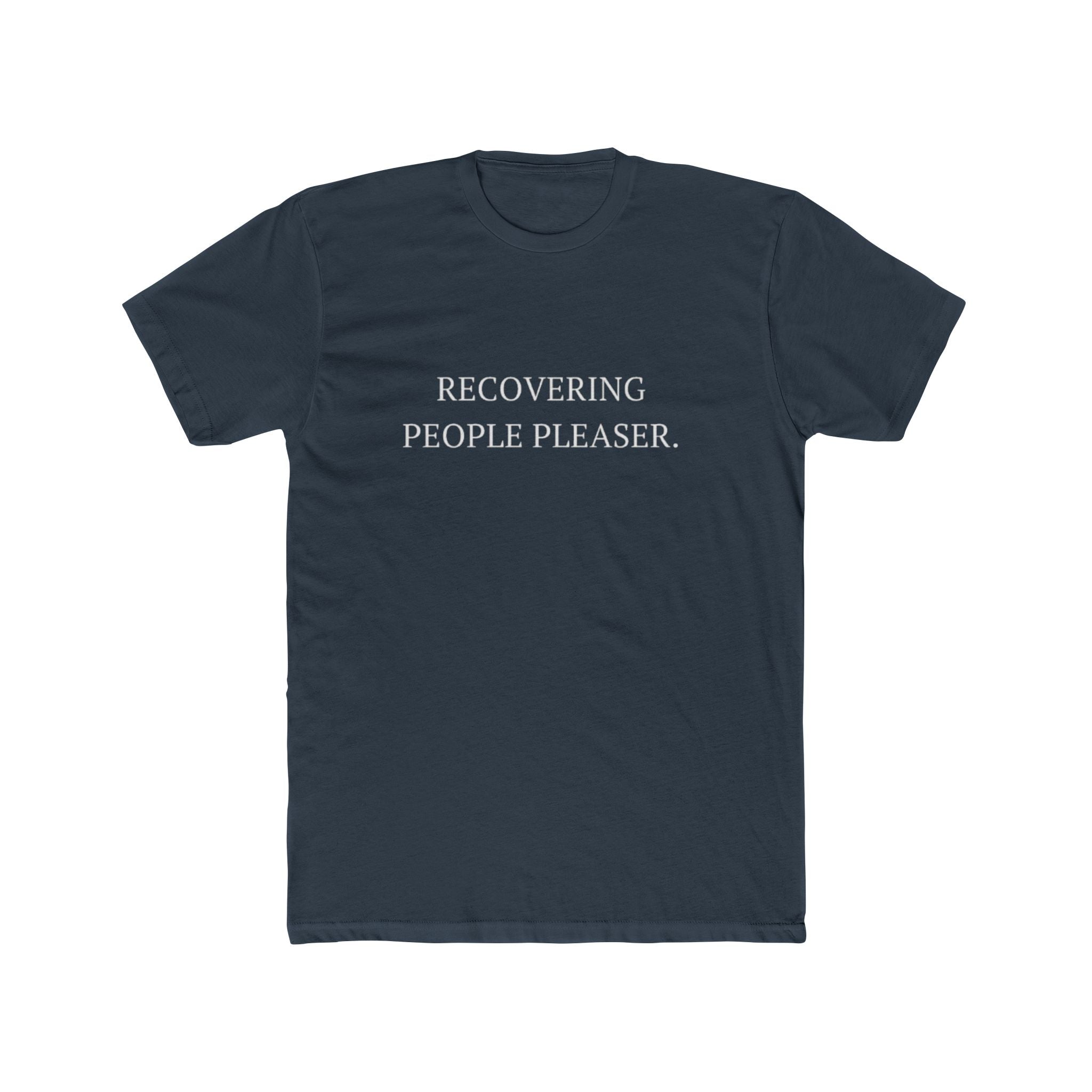 Recovering People Pleaser Unisex Cotton Crew T-Shirt
