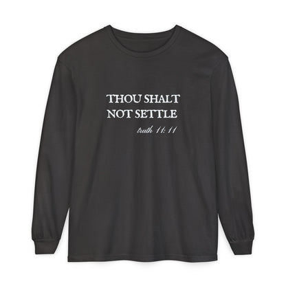 Thou Shalt Not Settle Unisex Long Sleeve T-Shirt