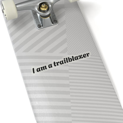 I Am A Trailblazer Kiss-Cut Stickers
