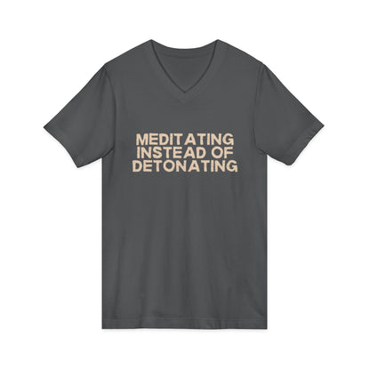 Meditating Instead of Detonating Unisex V-Neck T-Shirt