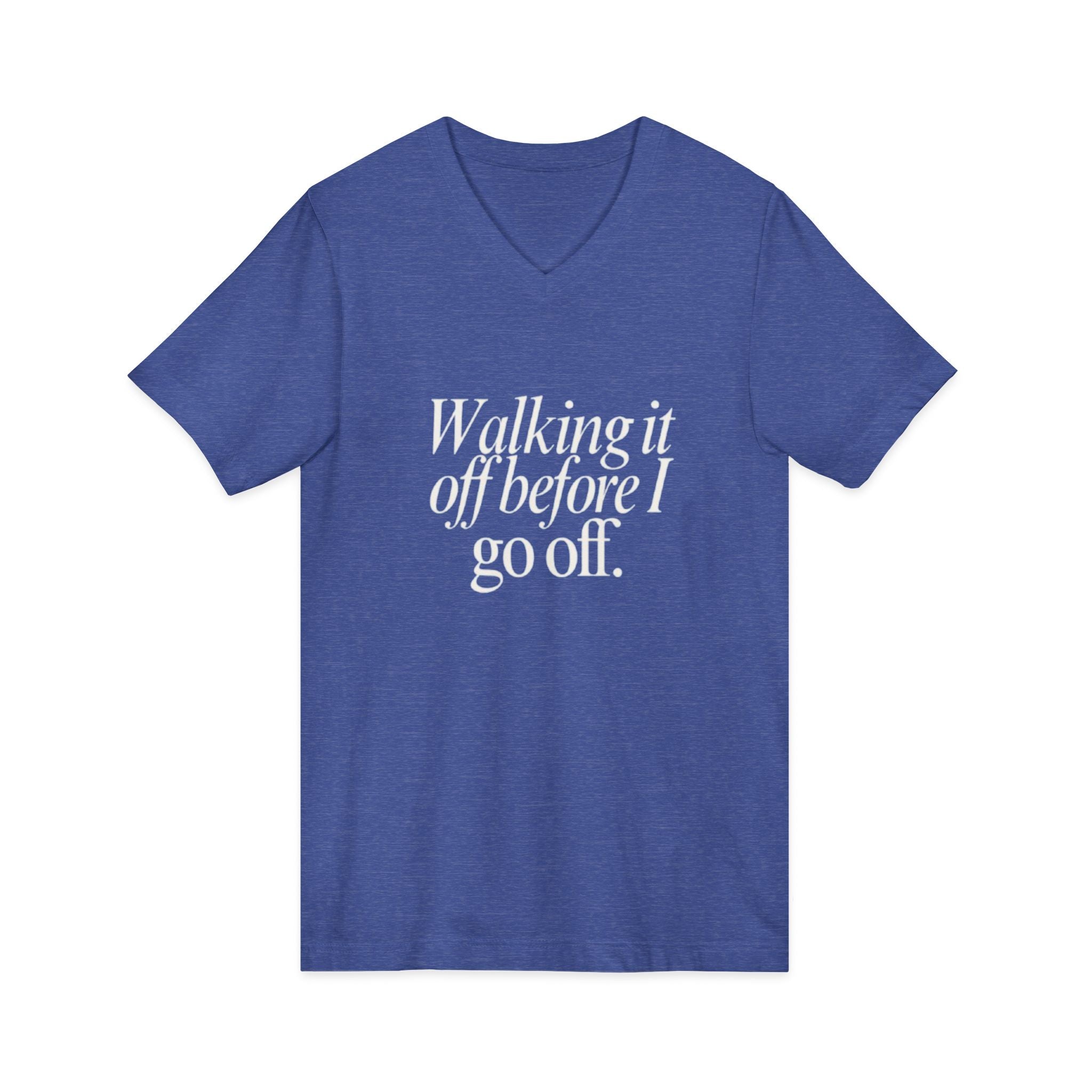 Walking It Off Before I Go Off V-Neck Unisex T-Shirt