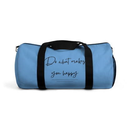 Do What Makes You Happy Duffel Bag