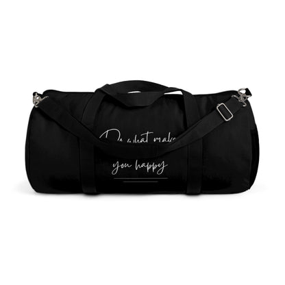 Do What Makes You Happy Duffel Bag
