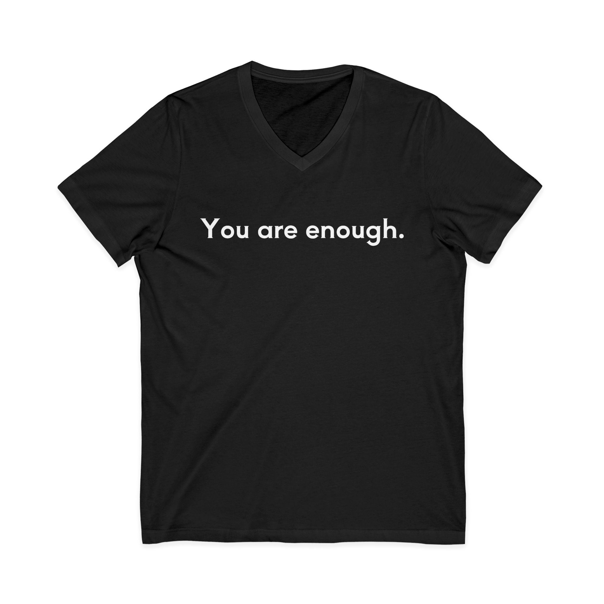 You Are Enough Unisex V-Neck T-Shirt