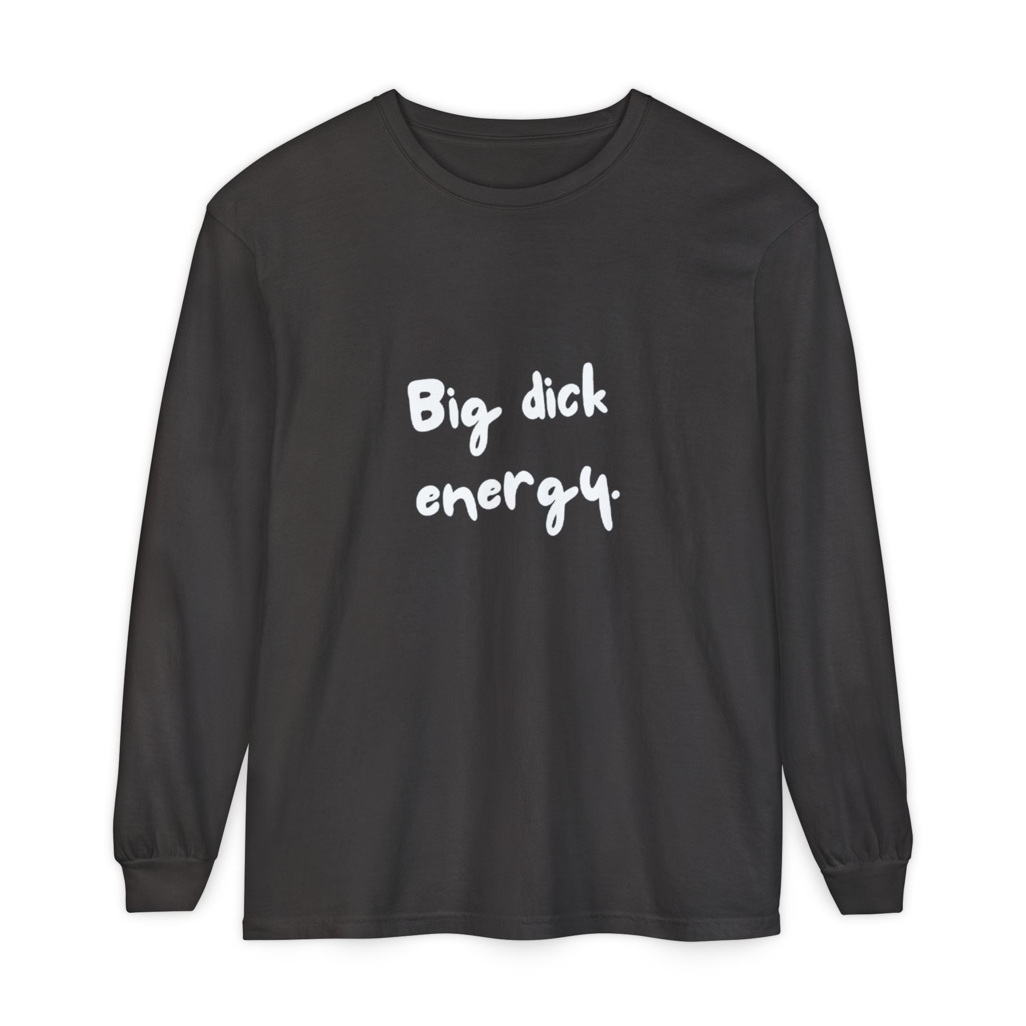 Big Dick Energy Unisex Long Sleeve T-Shirt