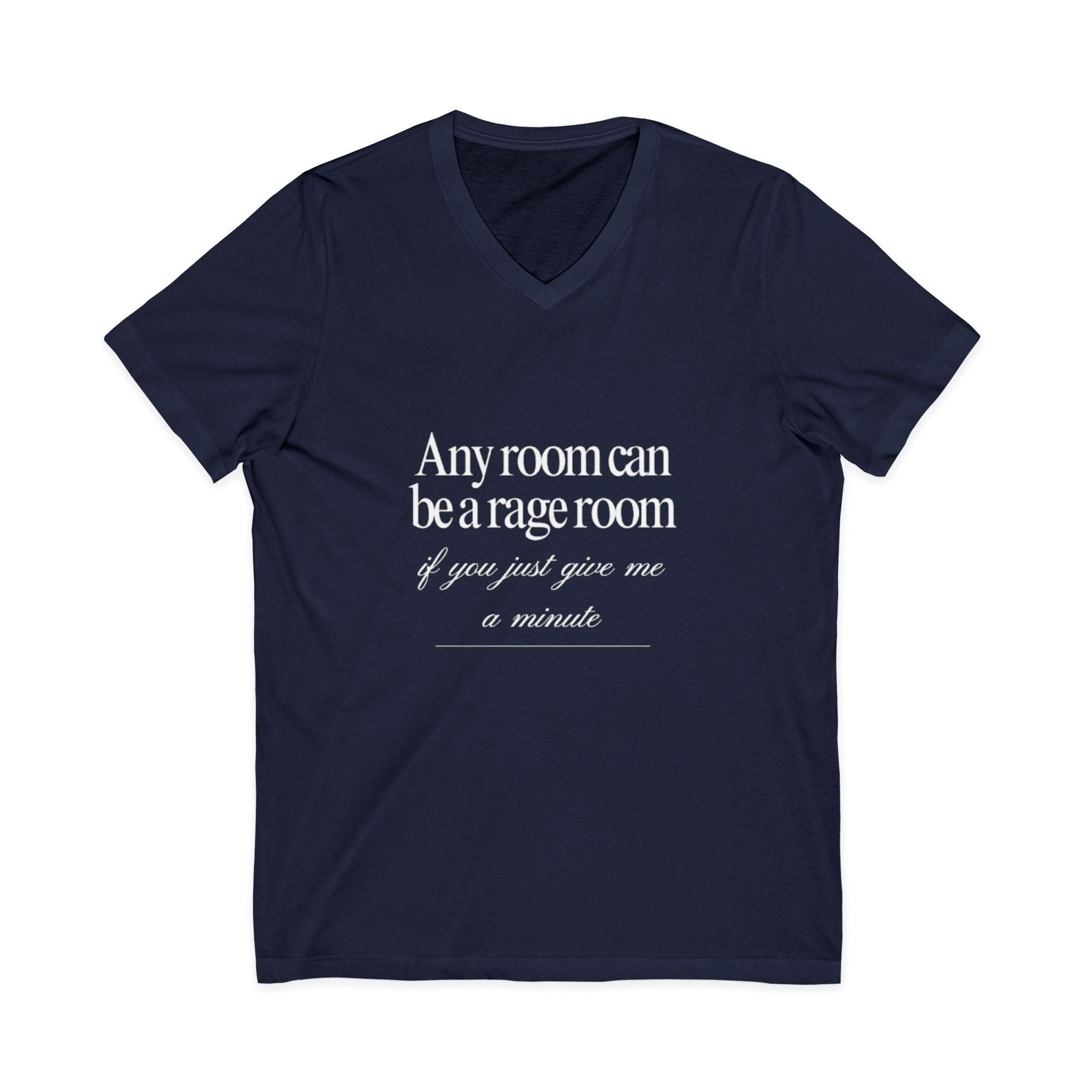 Any Room Can Be A Rage Room If You Just Give Me A Minute Rage Room Unisex V-Neck T-Shirt