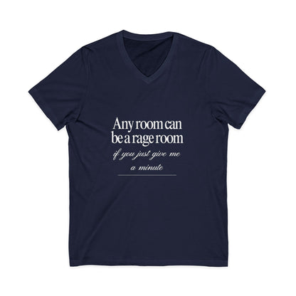 Any Room Can Be A Rage Room If You Just Give Me A Minute Rage Room Unisex V-Neck T-Shirt