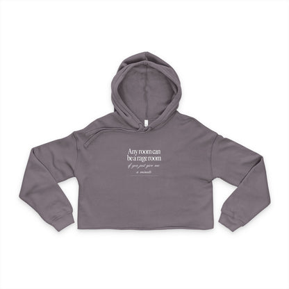 Any Room Can Be A Rage Room If You Just Give Me A Minute Women's Cropped Hoodie