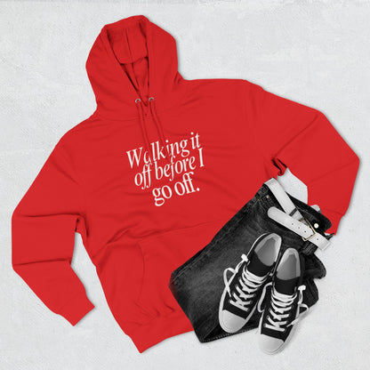 Walking It Off Before I Go Off Unisex Fleece Hoodie