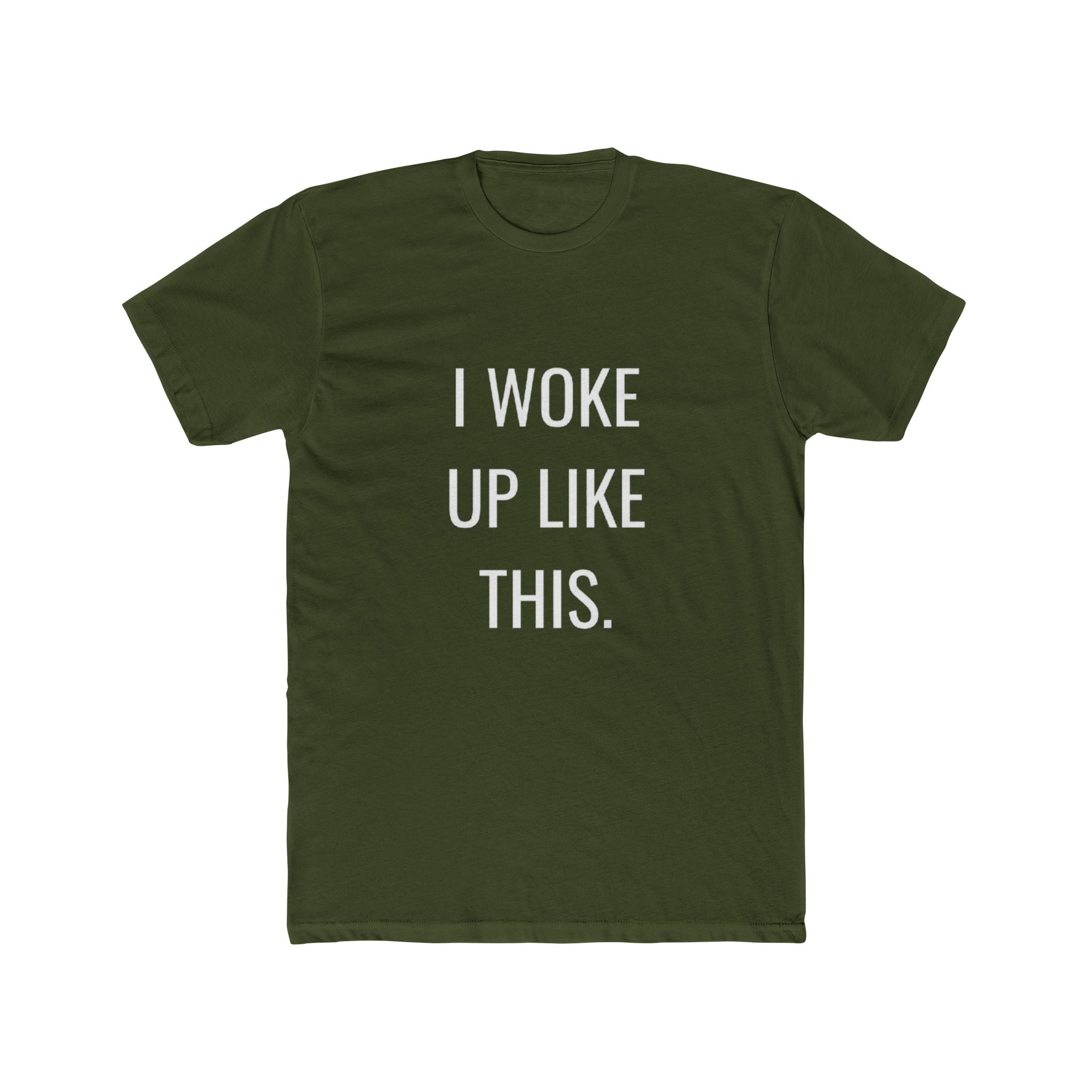 I Woke Up Like This Unisex Cotton Crew T-Shirt